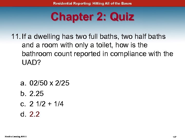 Residential Reporting: Hitting All of the Bases Chapter 2: Quiz 11. If a dwelling