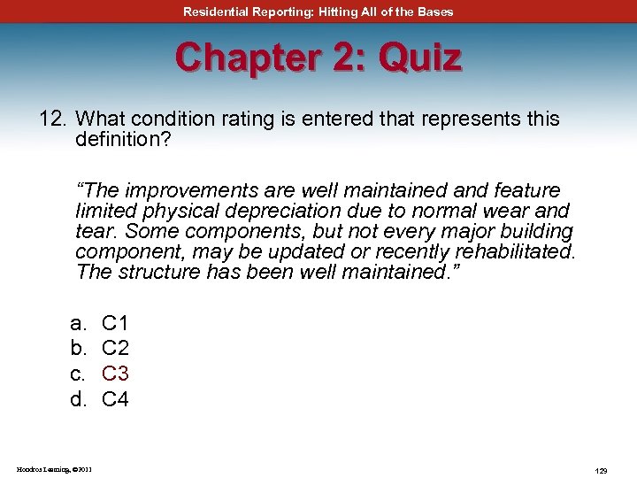 Residential Reporting: Hitting All of the Bases Chapter 2: Quiz 12. What condition rating