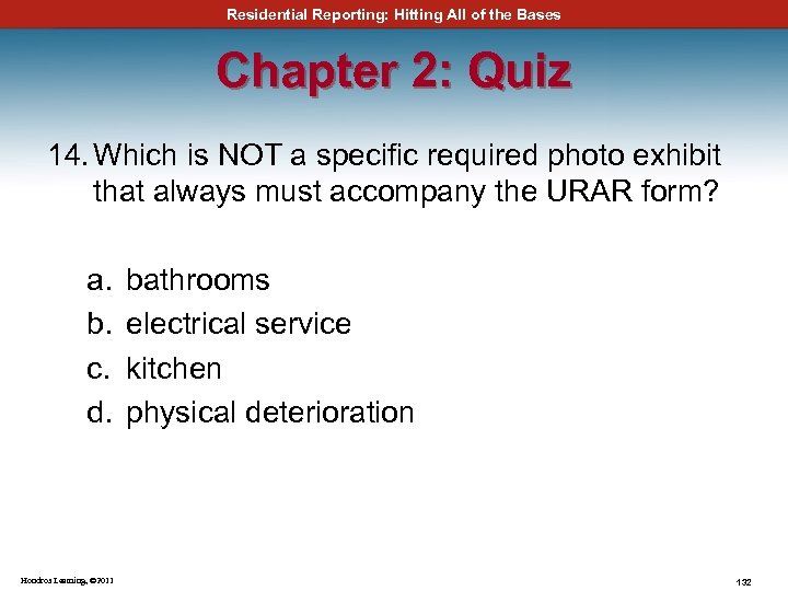 Residential Reporting: Hitting All of the Bases Chapter 2: Quiz 14. Which is NOT