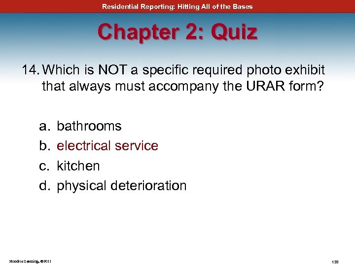 Residential Reporting: Hitting All of the Bases Chapter 2: Quiz 14. Which is NOT