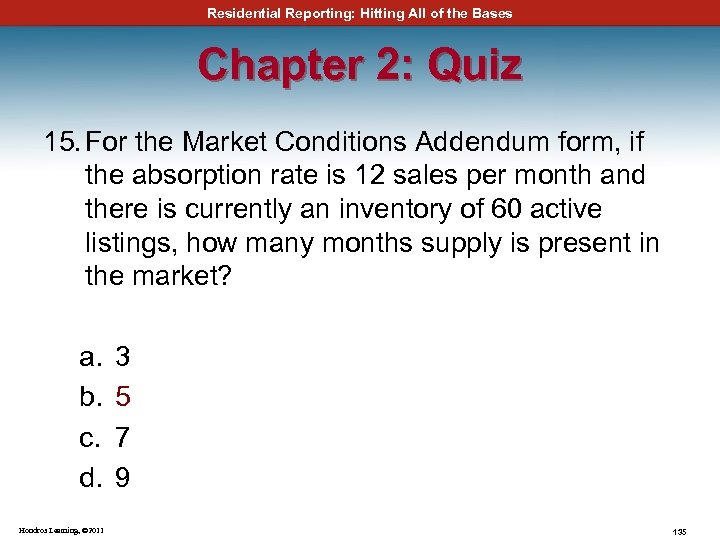 Residential Reporting: Hitting All of the Bases Chapter 2: Quiz 15. For the Market