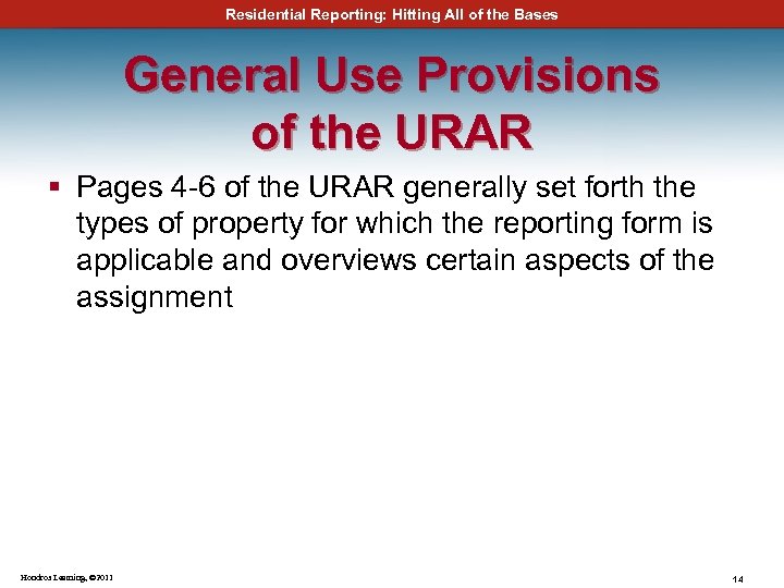 Residential Reporting: Hitting All of the Bases General Use Provisions of the URAR §