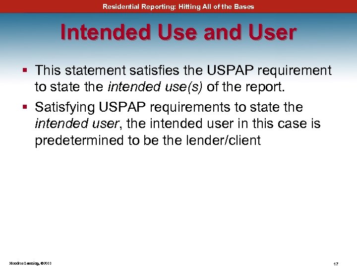 Residential Reporting: Hitting All of the Bases Intended Use and User § This statement