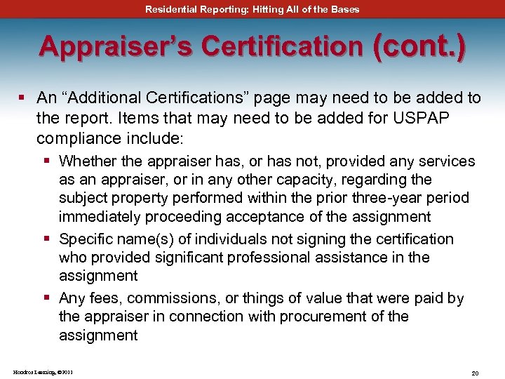 Residential Reporting: Hitting All of the Bases Appraiser’s Certification (cont. ) § An “Additional