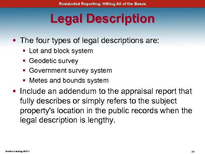 Residential Reporting: Hitting All of the Bases Legal Description § The four types of