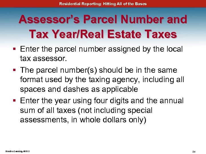 Residential Reporting: Hitting All of the Bases Assessor’s Parcel Number and Tax Year/Real Estate