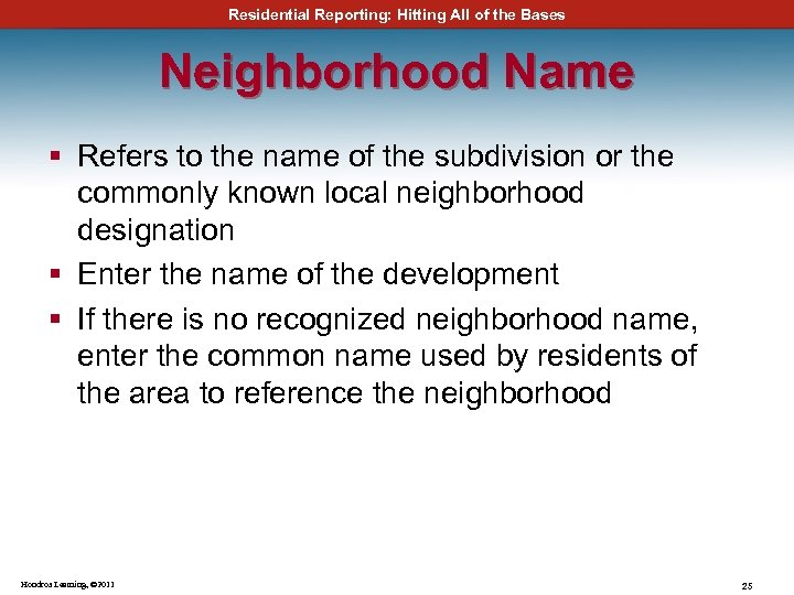 Residential Reporting: Hitting All of the Bases Neighborhood Name § Refers to the name