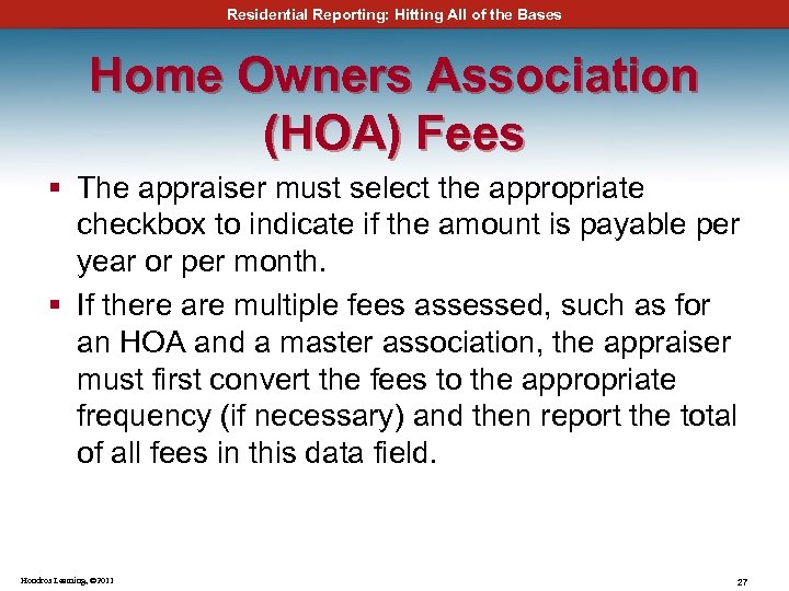 Residential Reporting: Hitting All of the Bases Home Owners Association (HOA) Fees § The