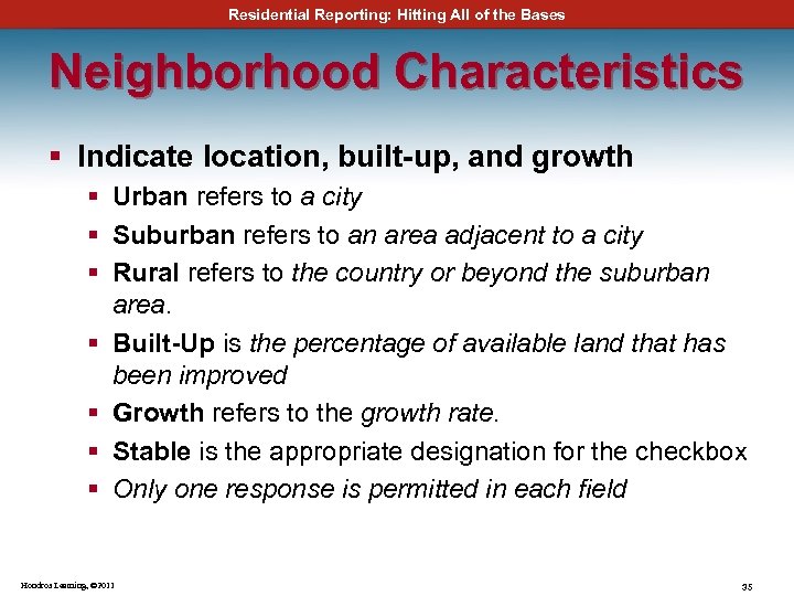 Residential Reporting: Hitting All of the Bases Neighborhood Characteristics § Indicate location, built-up, and