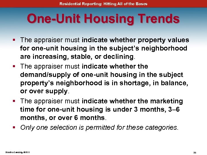 Residential Reporting: Hitting All of the Bases One-Unit Housing Trends § The appraiser must