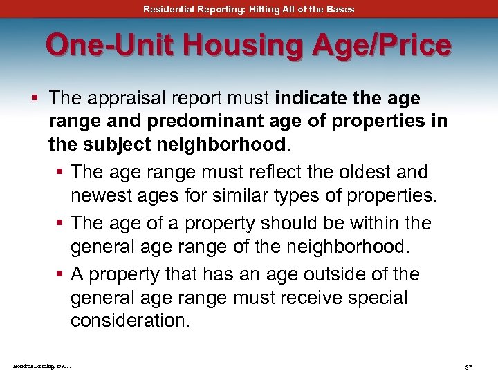 Residential Reporting: Hitting All of the Bases One-Unit Housing Age/Price § The appraisal report