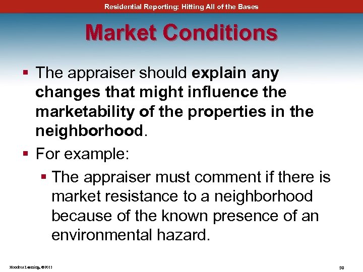 Residential Reporting: Hitting All of the Bases Market Conditions § The appraiser should explain