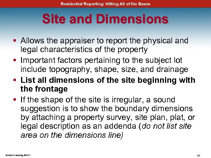 Residential Reporting: Hitting All of the Bases Site and Dimensions § Allows the appraiser