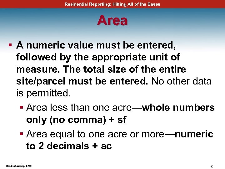 Residential Reporting: Hitting All of the Bases Area § A numeric value must be