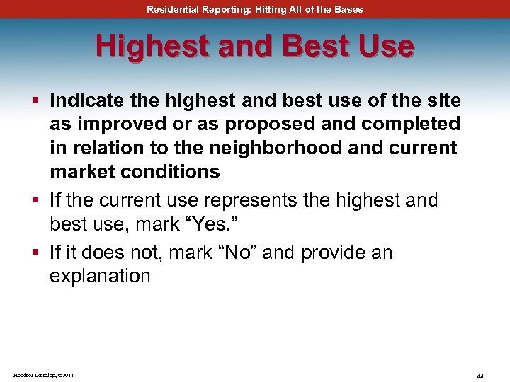 Residential Reporting: Hitting All of the Bases Highest and Best Use § Indicate the