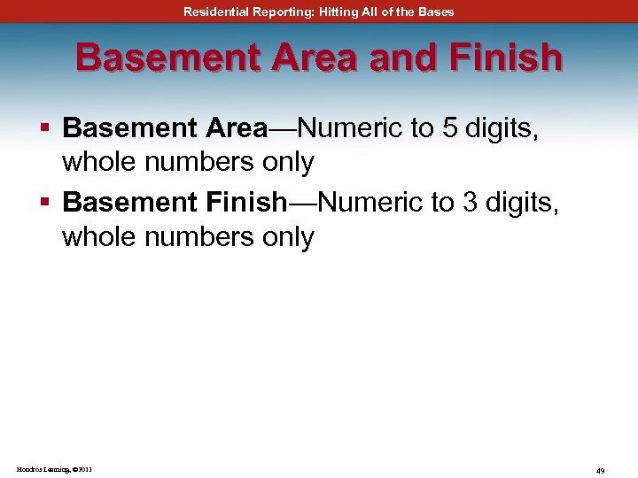 Residential Reporting: Hitting All of the Bases Basement Area and Finish § Basement Area—Numeric