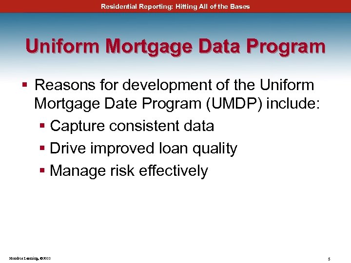 Residential Reporting: Hitting All of the Bases Uniform Mortgage Data Program § Reasons for