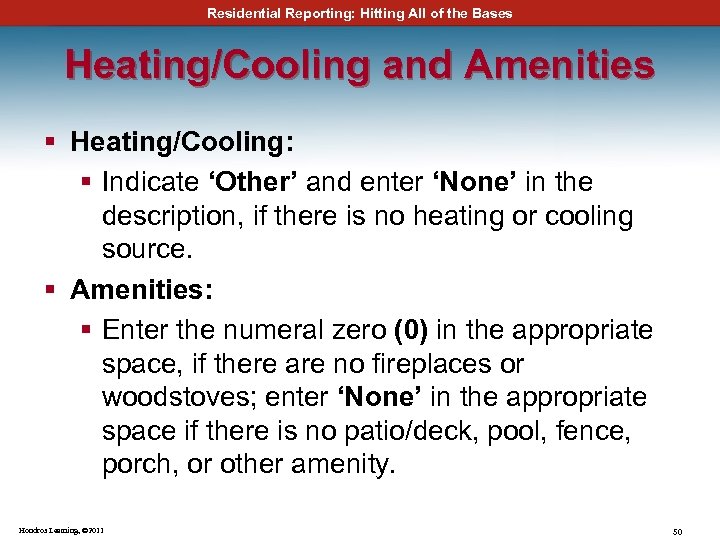 Residential Reporting: Hitting All of the Bases Heating/Cooling and Amenities § Heating/Cooling: § Indicate