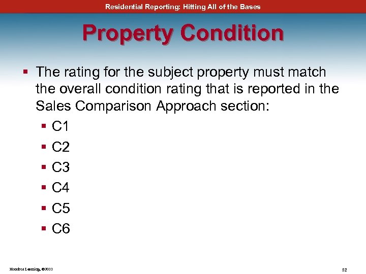 Residential Reporting: Hitting All of the Bases Property Condition § The rating for the