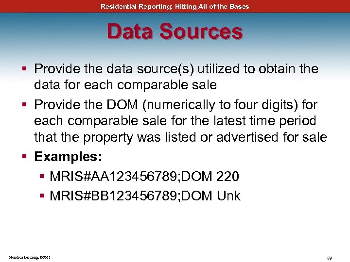 Residential Reporting: Hitting All of the Bases Data Sources § Provide the data source(s)