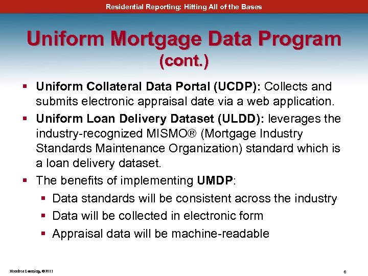 Residential Reporting: Hitting All of the Bases Uniform Mortgage Data Program (cont. ) §