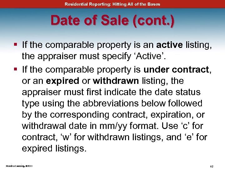 Residential Reporting: Hitting All of the Bases Date of Sale (cont. ) § If