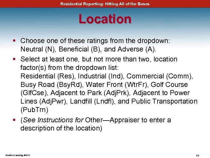 Residential Reporting: Hitting All of the Bases Location § Choose one of these ratings