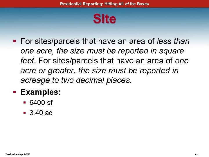 Residential Reporting: Hitting All of the Bases Site § For sites/parcels that have an