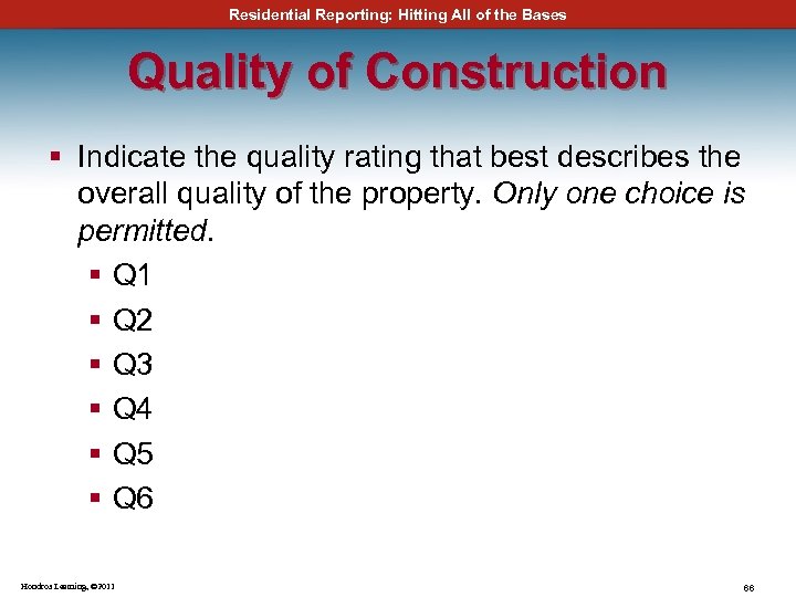 Residential Reporting: Hitting All of the Bases Quality of Construction § Indicate the quality