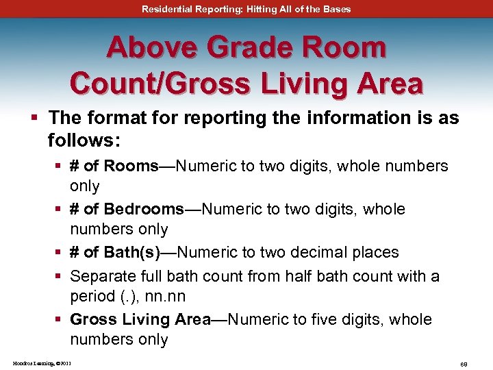 Residential Reporting: Hitting All of the Bases Above Grade Room Count/Gross Living Area §