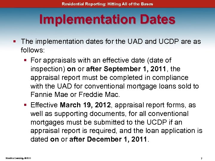 Residential Reporting: Hitting All of the Bases Implementation Dates § The implementation dates for