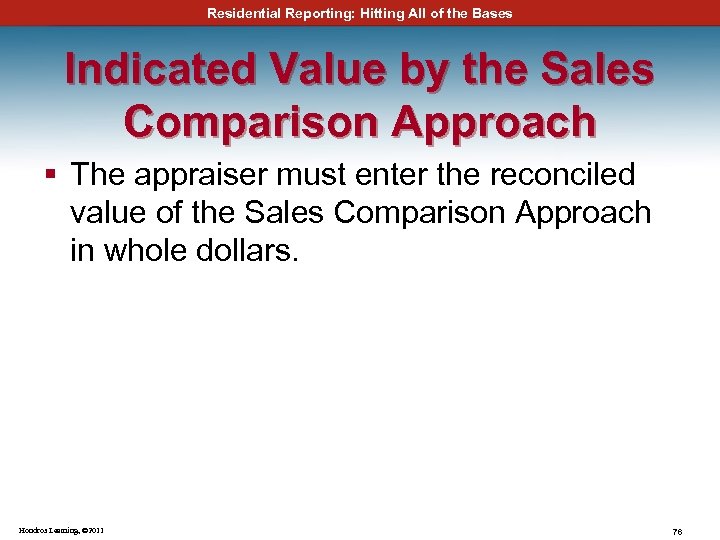 Residential Reporting: Hitting All of the Bases Indicated Value by the Sales Comparison Approach