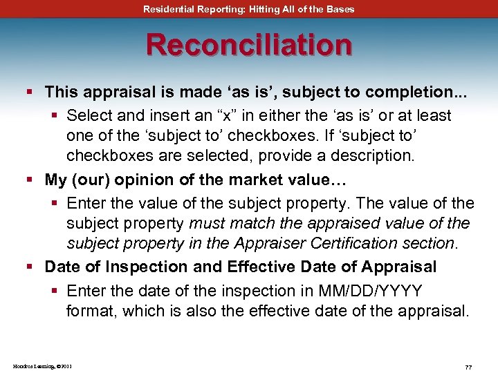 Residential Reporting: Hitting All of the Bases Reconciliation § This appraisal is made ‘as