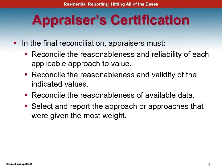 Residential Reporting: Hitting All of the Bases Appraiser’s Certification § In the final reconciliation,