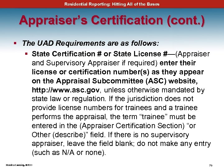 Residential Reporting: Hitting All of the Bases Appraiser’s Certification (cont. ) § The UAD