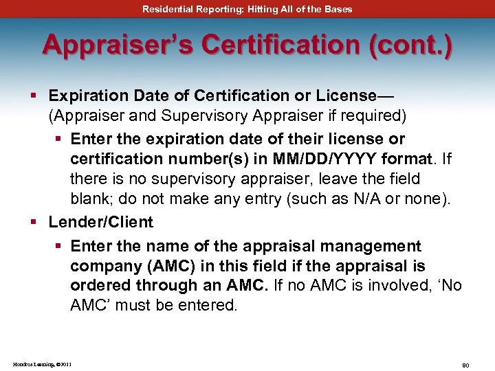 Residential Reporting: Hitting All of the Bases Appraiser’s Certification (cont. ) § Expiration Date