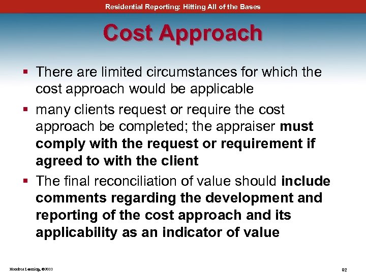 Residential Reporting: Hitting All of the Bases Cost Approach § There are limited circumstances