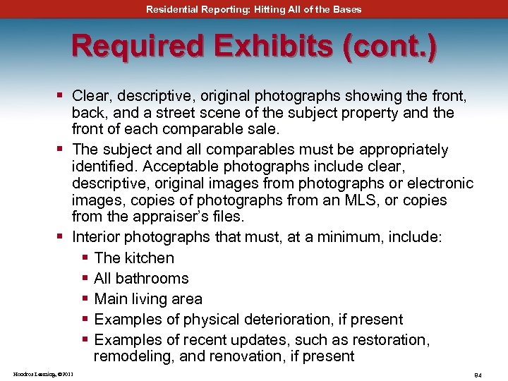 Residential Reporting: Hitting All of the Bases Required Exhibits (cont. ) § Clear, descriptive,