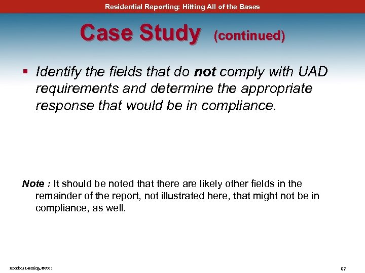 Residential Reporting: Hitting All of the Bases Case Study (continued) § Identify the fields