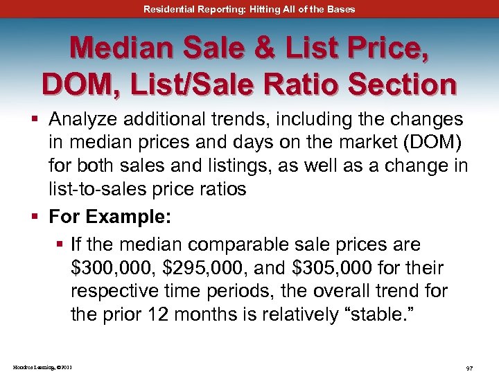 Residential Reporting: Hitting All of the Bases Median Sale & List Price, DOM, List/Sale