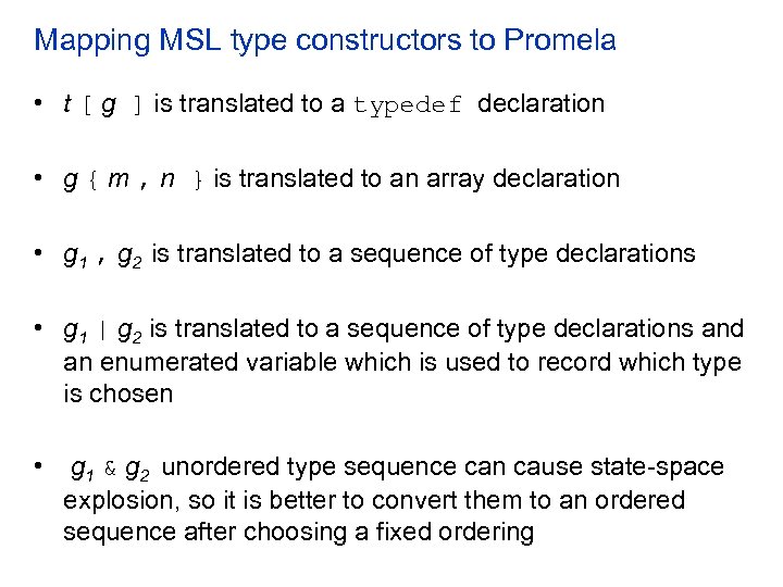 Mapping MSL type constructors to Promela • t [ g ] is translated to