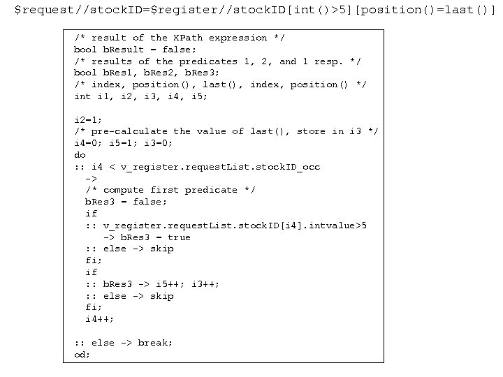 $request//stock. ID=$register//stock. ID[int()>5][position()=last()] /* result of the XPath expression */ bool b. Result =