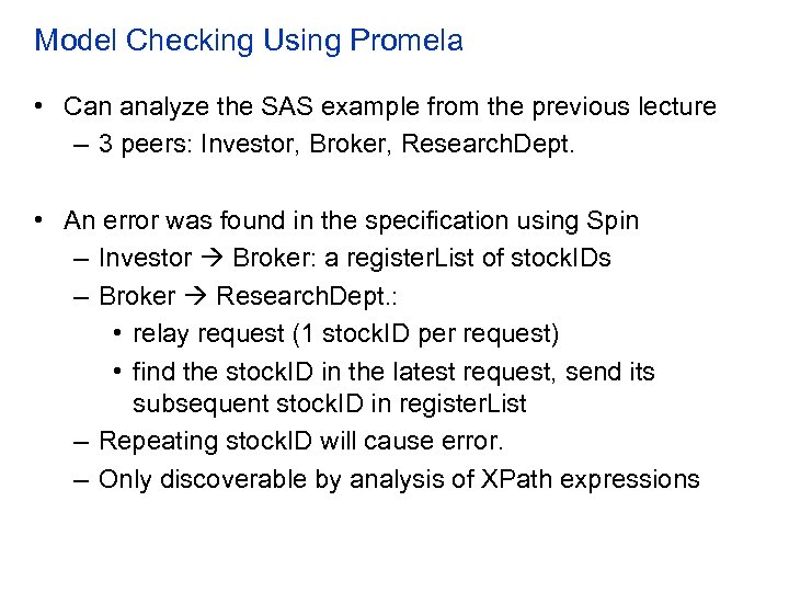 Model Checking Using Promela • Can analyze the SAS example from the previous lecture