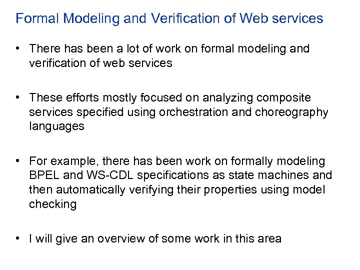 Formal Modeling and Verification of Web services • There has been a lot of