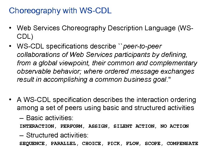 Choreography with WS-CDL • Web Services Choreography Description Language (WSCDL) • WS-CDL specifications describe