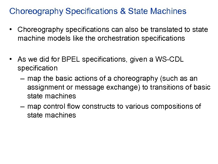 Choreography Specifications & State Machines • Choreography specifications can also be translated to state