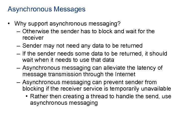 Asynchronous Messages • Why support asynchronous messaging? – Otherwise the sender has to block