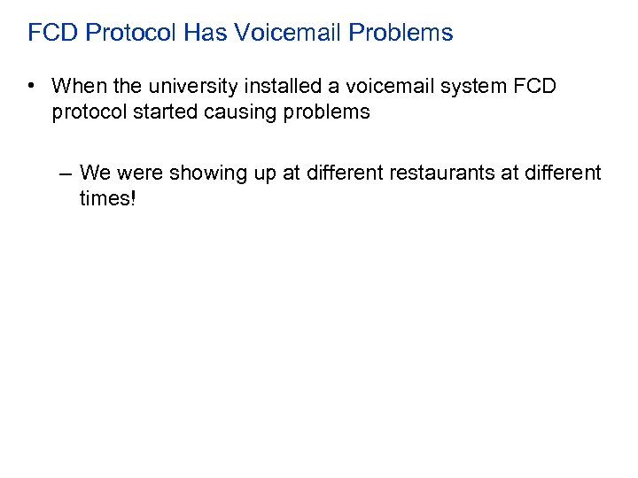 FCD Protocol Has Voicemail Problems • When the university installed a voicemail system FCD