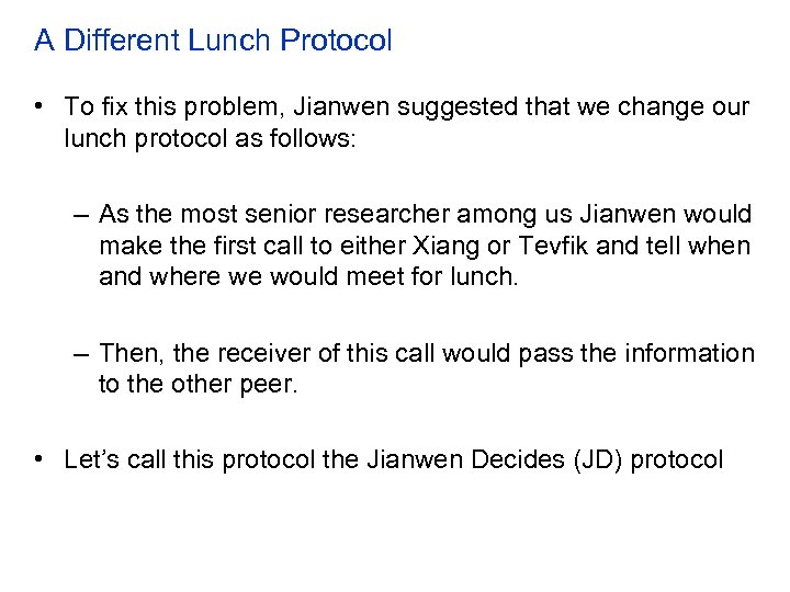 A Different Lunch Protocol • To fix this problem, Jianwen suggested that we change