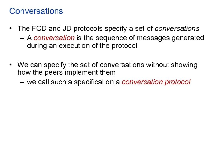 Conversations • The FCD and JD protocols specify a set of conversations – A